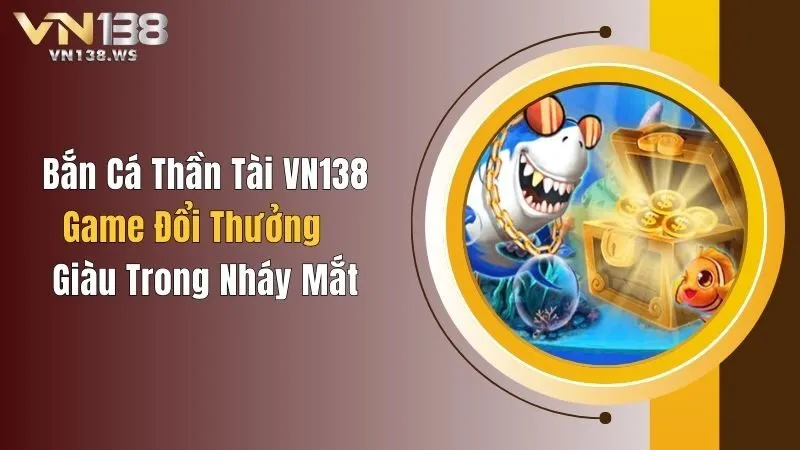 Bắn cá thần tài VN138