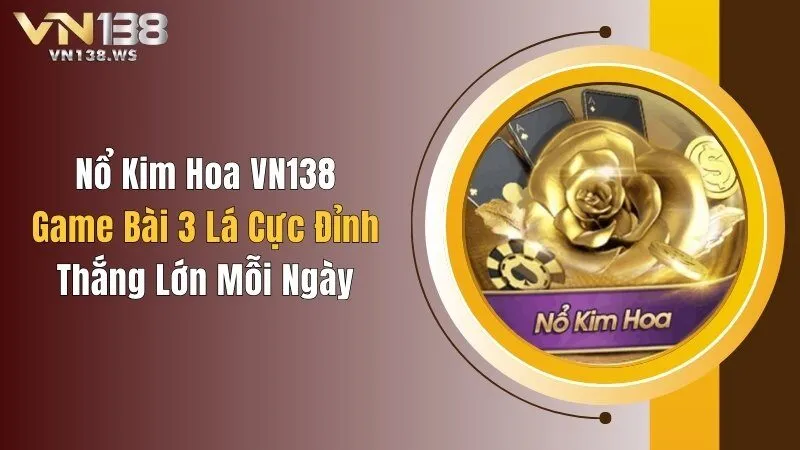 Nổ Kim Hoa VN138